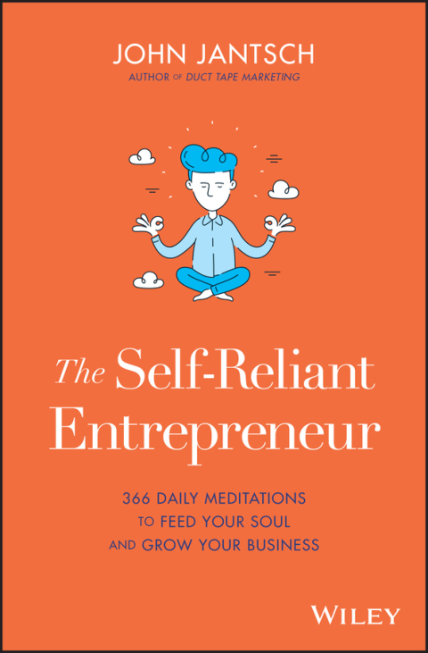Cover image for book The Self-Reliant Entrepreneur: 366 Daily Meditations to Feed Your Soul and Grow Your Business