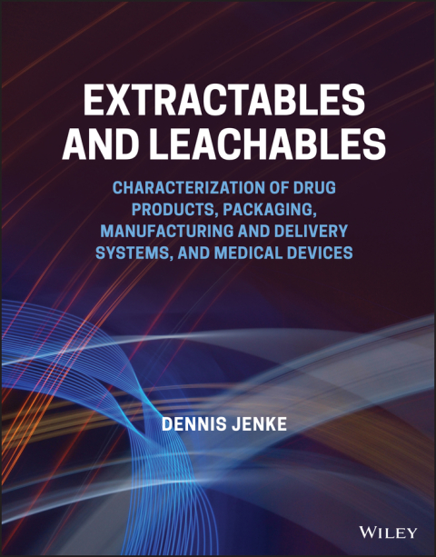 Cover image for book Extractables and Leachables: Characterization of Drug Products, Packaging, Manufacturing and Delivery Systems, and Medical Devices