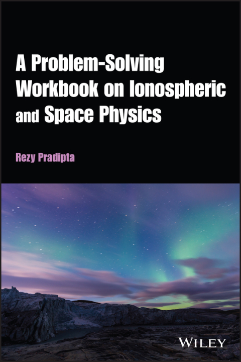 Cover image for book A Problem-Solving Workbook on Ionospheric and Space Physics