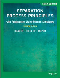 Separation Process Principles: With Applications Using Process Simulators, EMEA Edition