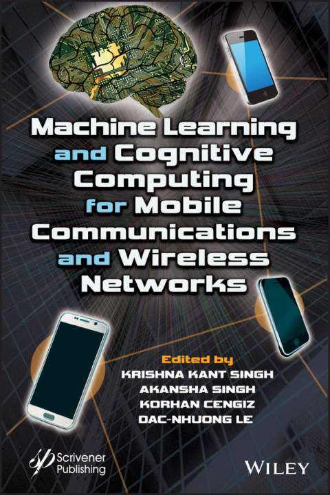 Machine Learning and Cognitive Computing for Mobile Communications and Wireless Networks 