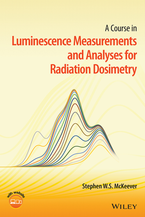 Cover image for book A Course in Luminescence Measurements and Analyses for Radiation Dosimetry