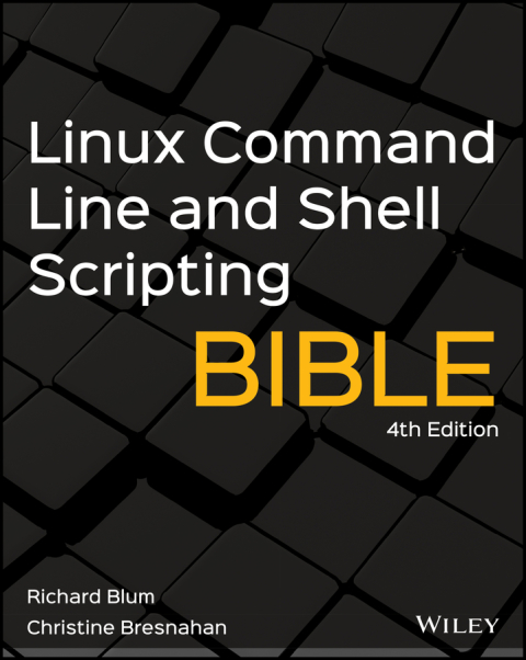 Linux Command Line and Shell Scripting Bible 