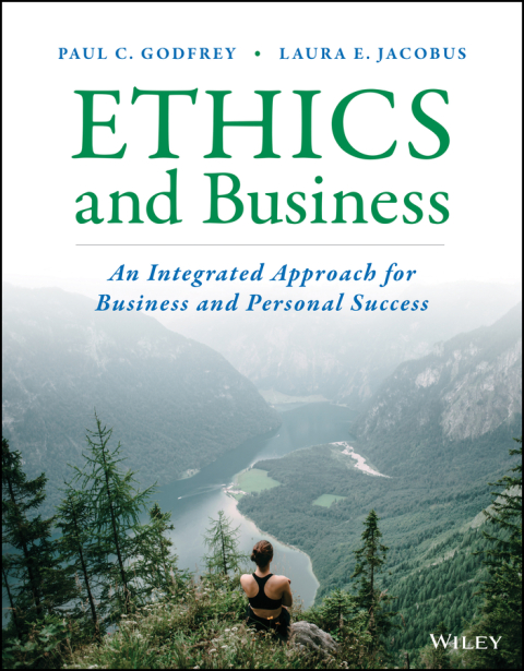 Ethics and Business: An Integrated Approach for Business and Personal Success 
