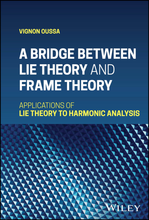 Cover image for book A Bridge Between Lie Theory and Frame Theory