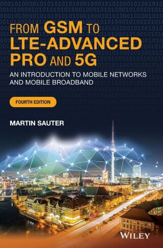 From GSM to LTE-Advanced Pro and 5G: An Introduction to Mobile Networks and Mobile Broadband, 4th Edition