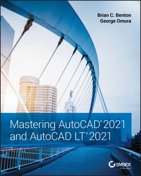 Mastering AutoCAD 2021 and AutoCAD LT 2021 