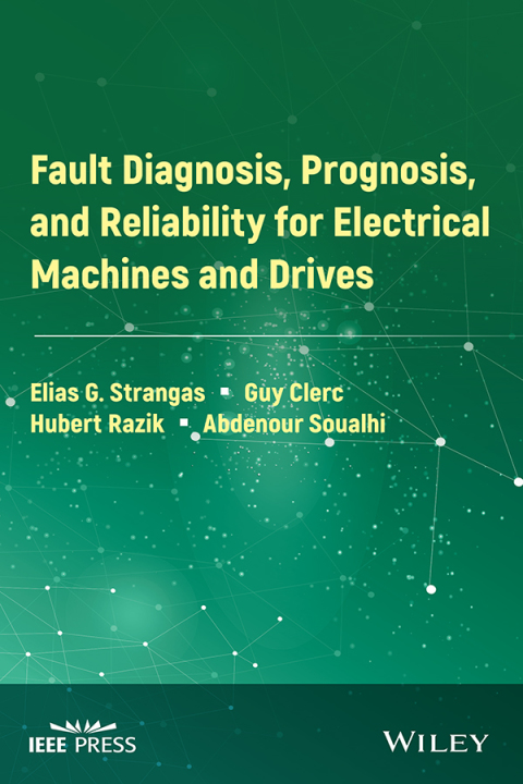 Cover image for book Fault Diagnosis, Prognosis, and Reliability for Electrical Machines and Drives