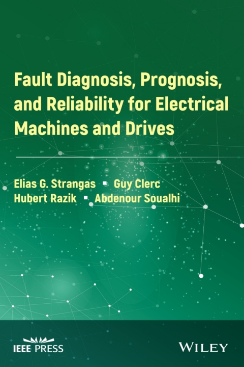 Cover image for book Fault Diagnosis, Prognosis, and Reliability for Electrical Machines and Drives