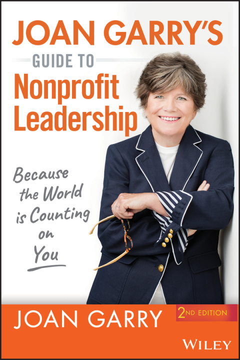 Cover image for book Joan Garry's Guide to Nonprofit Leadership: Because the World Is Counting on You, 2nd Edition