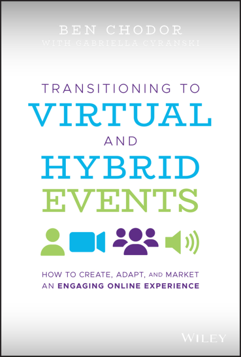 Cover image for book Transitioning to Virtual and Hybrid Events: How to Create, Adapt, and Market an Engaging Online Experience