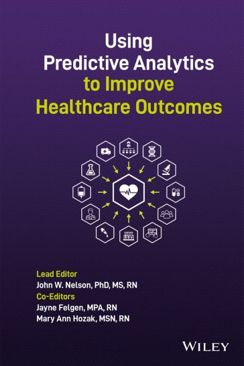 Cover image for book Using Predictive Analytics to Improve Healthcare Outcomes