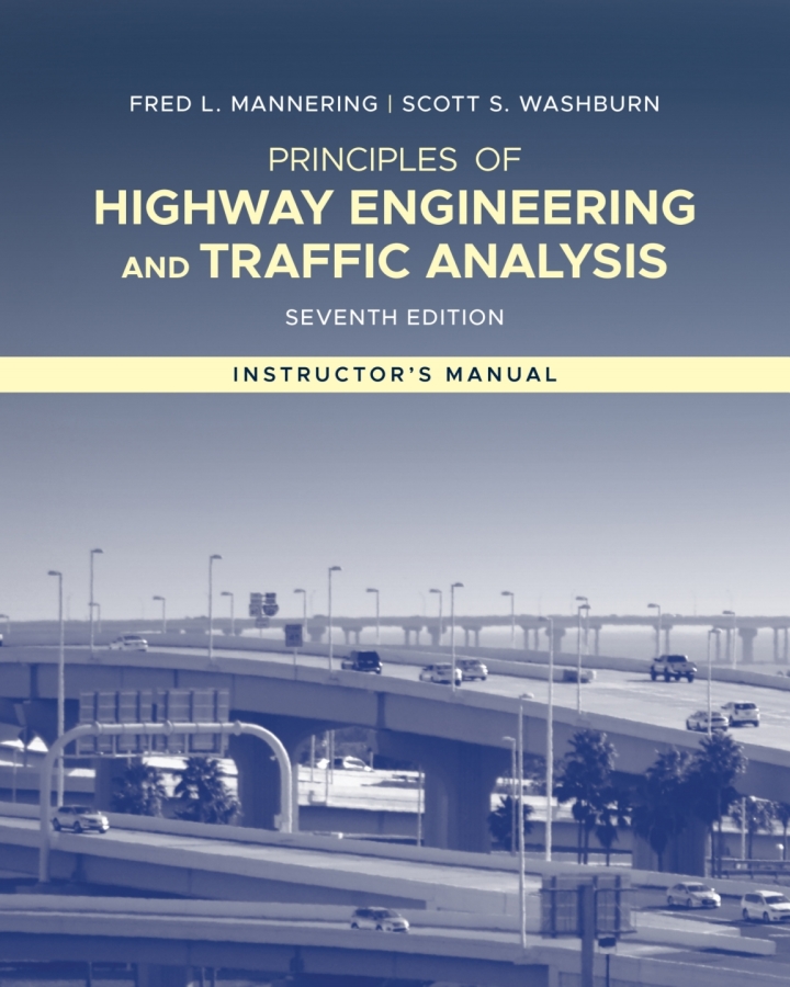 Instructor's Manual to accompany Principles of Highway Engineering and Traffic Analysis, 7th Edition - E-Book - Original PDF - img