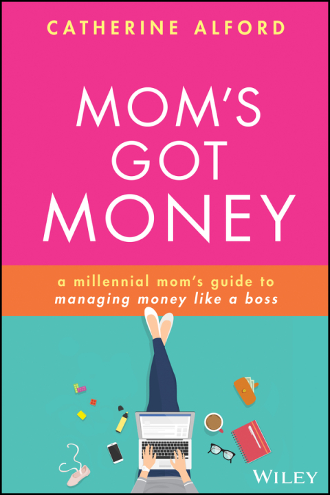 Cover image for book Mom's Got Money: A Millennial Mom's Guide to Managing Money Like a Boss
