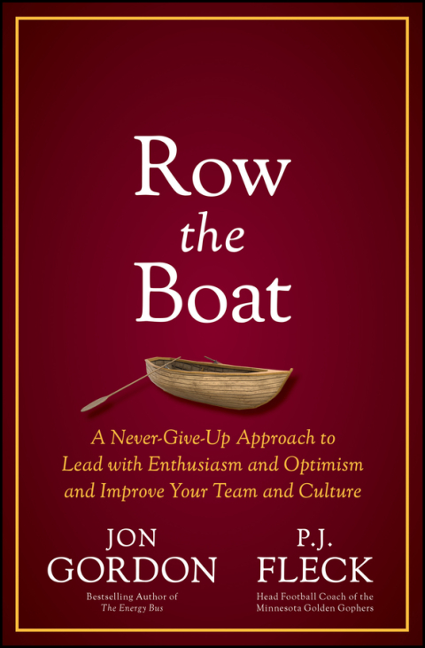 Cover image for book Row the Boat: A Never-Give-Up Approach to Lead with Enthusiasm and Optimism and Improve Your Team and Culture