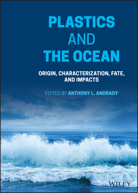 Cover image for book Plastics and the Ocean: Origin, Characterization, Fate, and Impacts