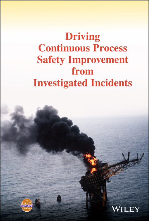 Driving Continuous Process Safety Improvement From Investigated Incidents 