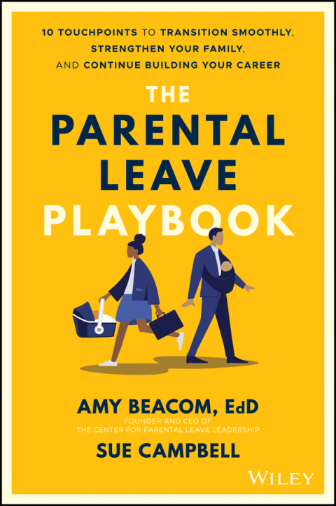 Cover image for book The Parental Leave Playbook: 10 Touchpoints to Transition Smoothly, Strengthen Your Family, and Continue Building your Career
