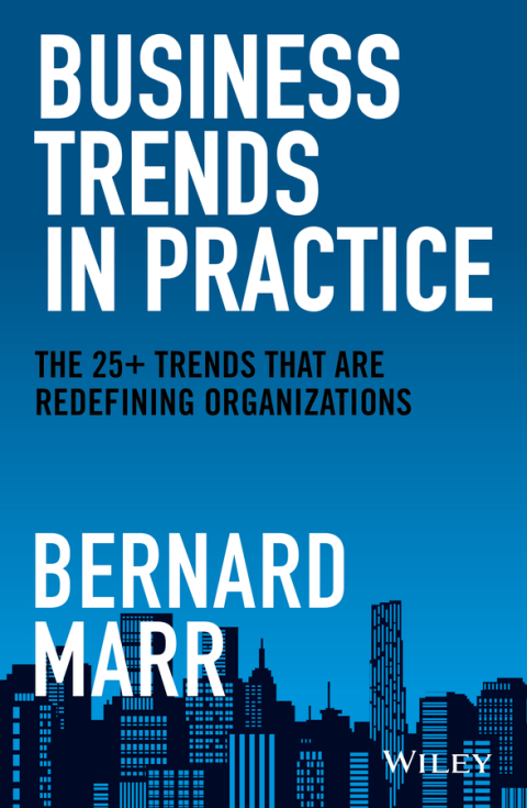 Business Trends in Practice: The 25+ Trends That are Redefining Organizations 