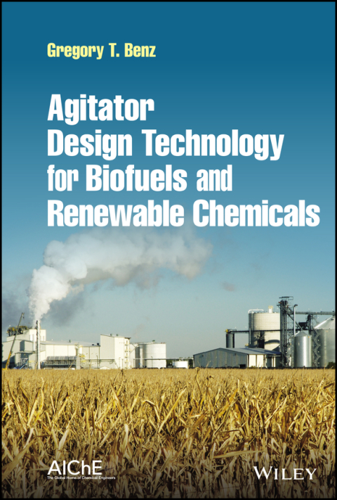 Cover image for book Agitator Design Technology for Biofuels and Renewable Chemicals