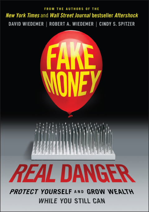 Cover image for book Fake Money, Real Danger: Protect Yourself and Grow Wealth While You Still Can