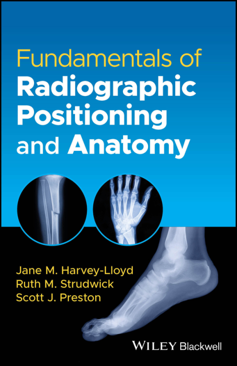 Fundamentals of Radiographic Positioning and Anatomy 