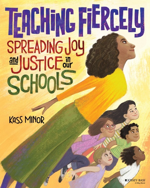 Cover image for book Teaching Fiercely: Spreading Joy and Justice in Our Schools