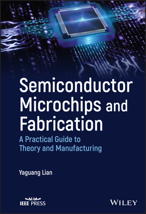 Cover image for book Semiconductor Microchips and Fabrication: A Practical Guide to Theory and Manufacturing