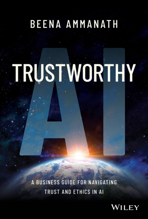 Cover image for book Trustworthy AI: A Business Guide for Navigating Trust and Ethics in AI