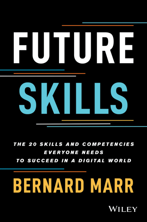Future Skills: The 20 Skills and Competencies Everyone Needs to Succeed in a Digital World 