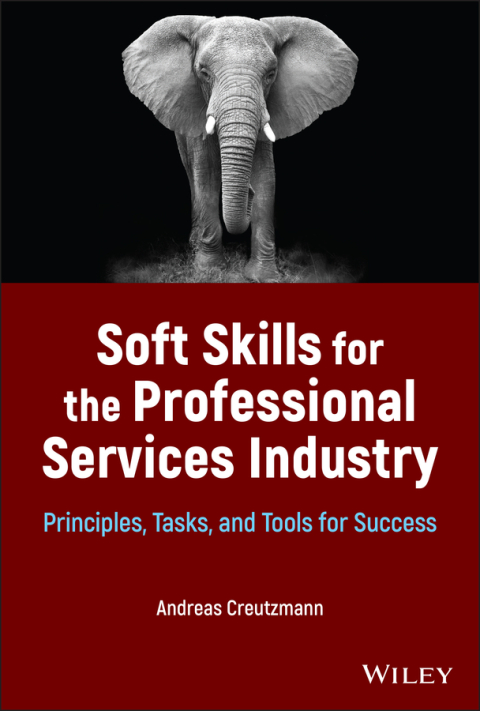 Cover image for book Soft Skills for the Professional Services Industry: Principles, Tasks, and Tools for Success