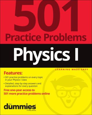 Physics I: 501 Practice Problems For Dummies (  Free Online Practice)