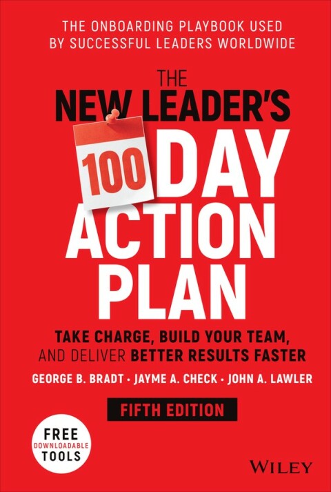 Cover image for book The New Leader's 100-Day Action Plan: Take Charge, Build Your Team, and Deliver Better Results Faster, 5th Edition