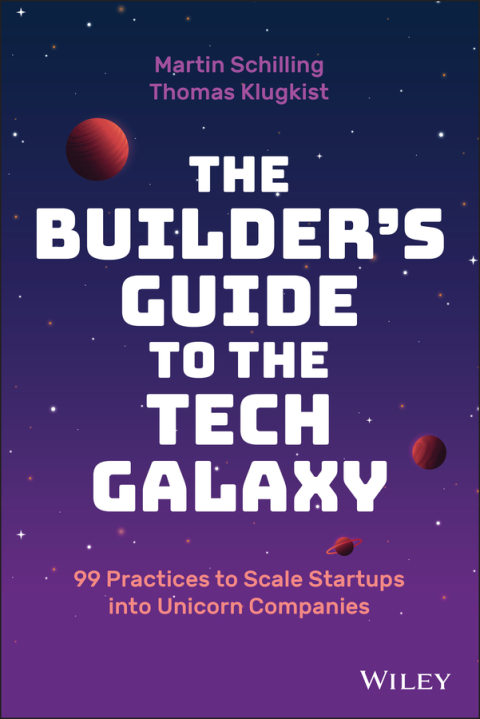 Cover image for book The Builder's Guide to the Tech Galaxy: 99 Practices to Scale Startups into Unicorn Companies