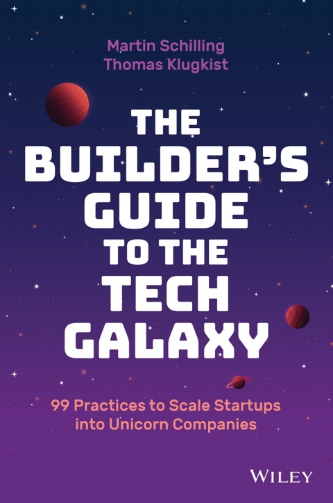 Cover image for book The Builder's Guide to the Tech Galaxy: 99 Practices to Scale Startups into Unicorn Companies