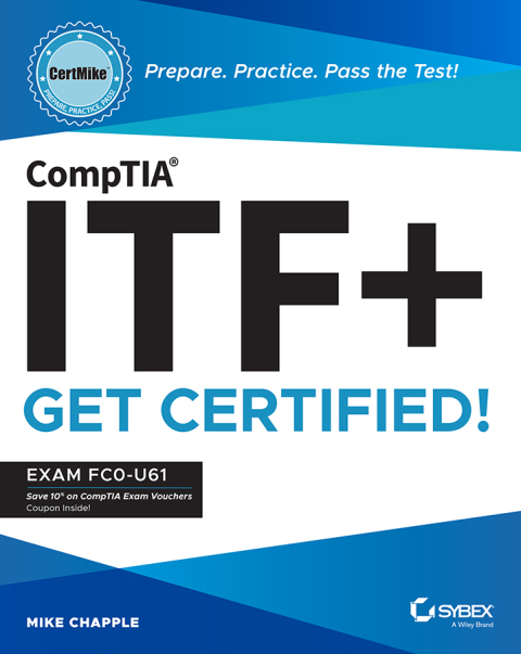 CompTIA ITF+ CertMike: Prepare. Practice. Pass the Test! Get Certified! 