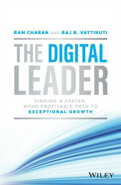 Cover image for book The Digital Leader: Finding a Faster, More Profitable Path to Exceptional Growth