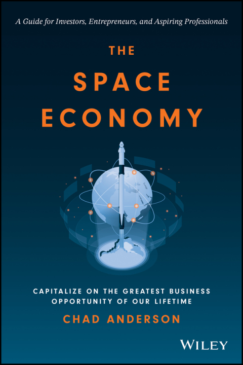 Cover image for book The Space Economy: Capitalize on the Greatest Business Opportunity of Our Lifetime