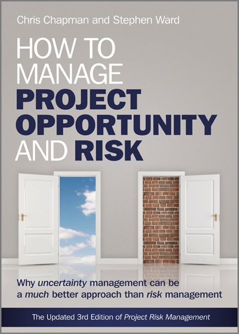 Cover image for book How to Manage Project Opportunity and Risk: Why Uncertainty Management can be a Much Better Approach than Risk Management