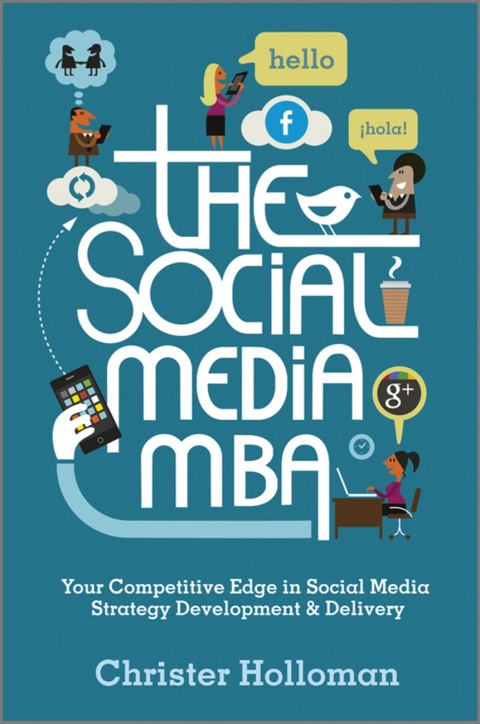 Cover image for book The Social Media MBA: Your Competitive Edge in Social Media Strategy Development and Delivery