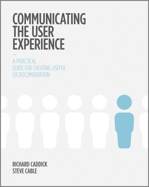 Cover image for book Communicating the User Experience: A Practical Guide for Creating Useful UX Documentation