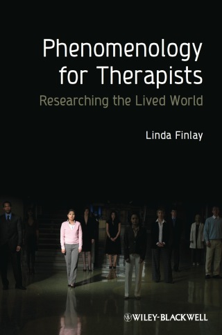 Phenomenology for Therapists Researching the Lived World