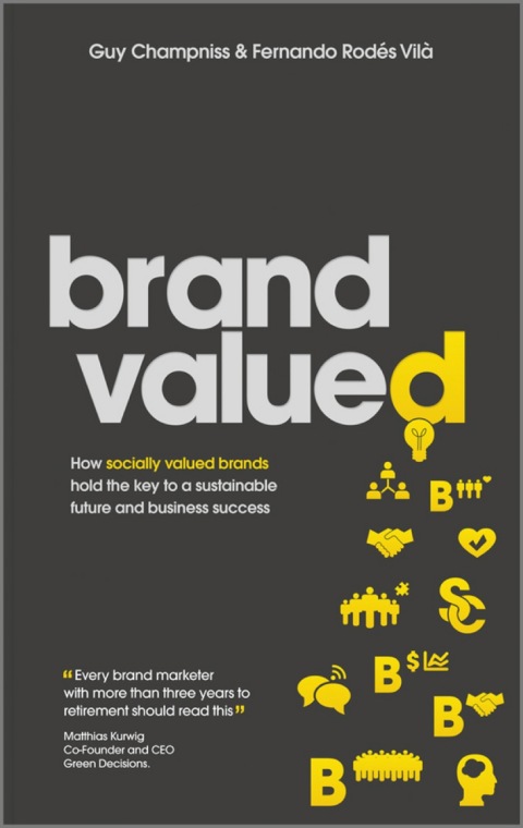 Cover image for book Brand Valued: How socially valued brands hold the key to a sustainable future and business success