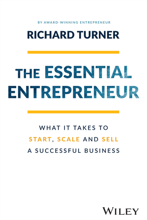 Cover image for book The Essential Entrepreneur: What It Takes to Start, Scale, and Sell a Successful Business