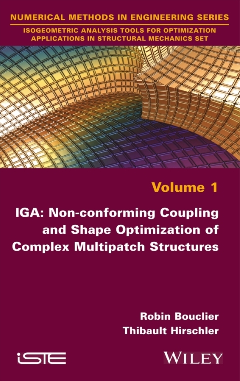 Cover image for book IGA: Non-conforming Coupling and Shape Optimization of Complex Multipatch Structures, Volume 1