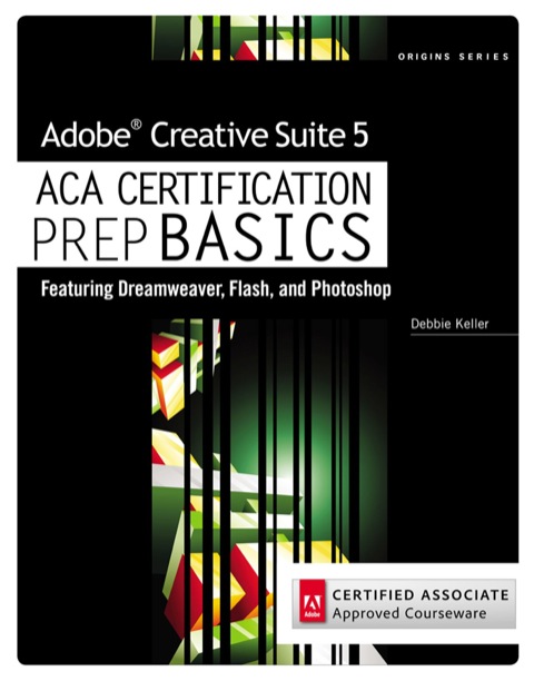 Cover image for book Adobe Creative Suite 5 ACA Certification Preparation: Featuring Dreamweaver, Flash and Photoshop