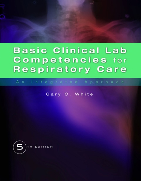 Cover image for book Basic Clinical Lab Competencies for Respiratory Care: An Integrated Approach