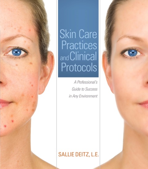 Cover image for book Skin Care Practices and Clinical Protocols: A Professional’s Guide to Success in Any Environment