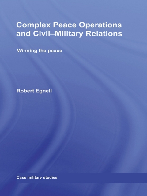 Cover image for book Complex Peace Operations and Civil-Military Relations