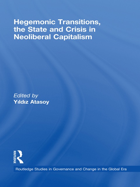 Cover image for book Hegemonic Transitions, the State and Crisis in Neoliberal Capitalism